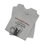 Not Tonight Ladies I’m Here to Get Drunk Graphic Tee — Funny Men’s Shirt | S–3XL
