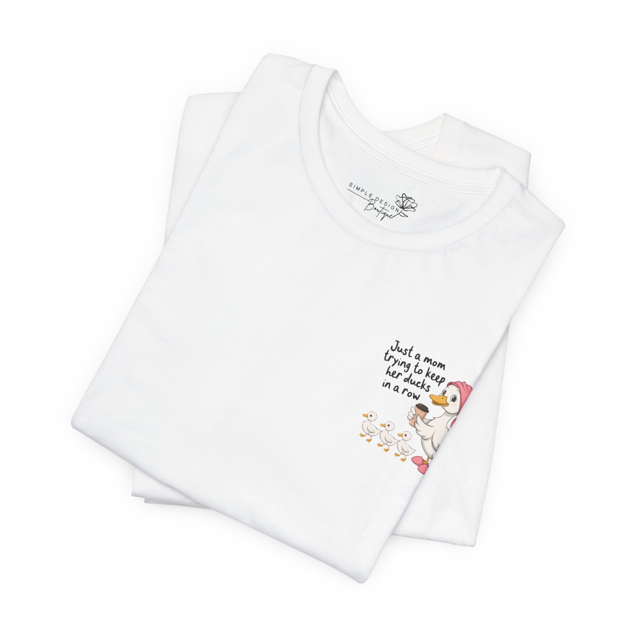 Just a Mom trying to keep her Ducks in a Row — Women's Graphic Tee