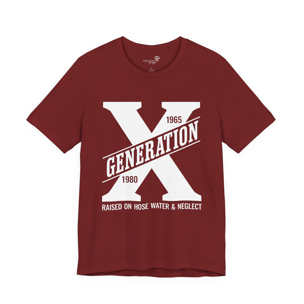 Generation X T-Shirt | Raised on Hose Water and Neglect