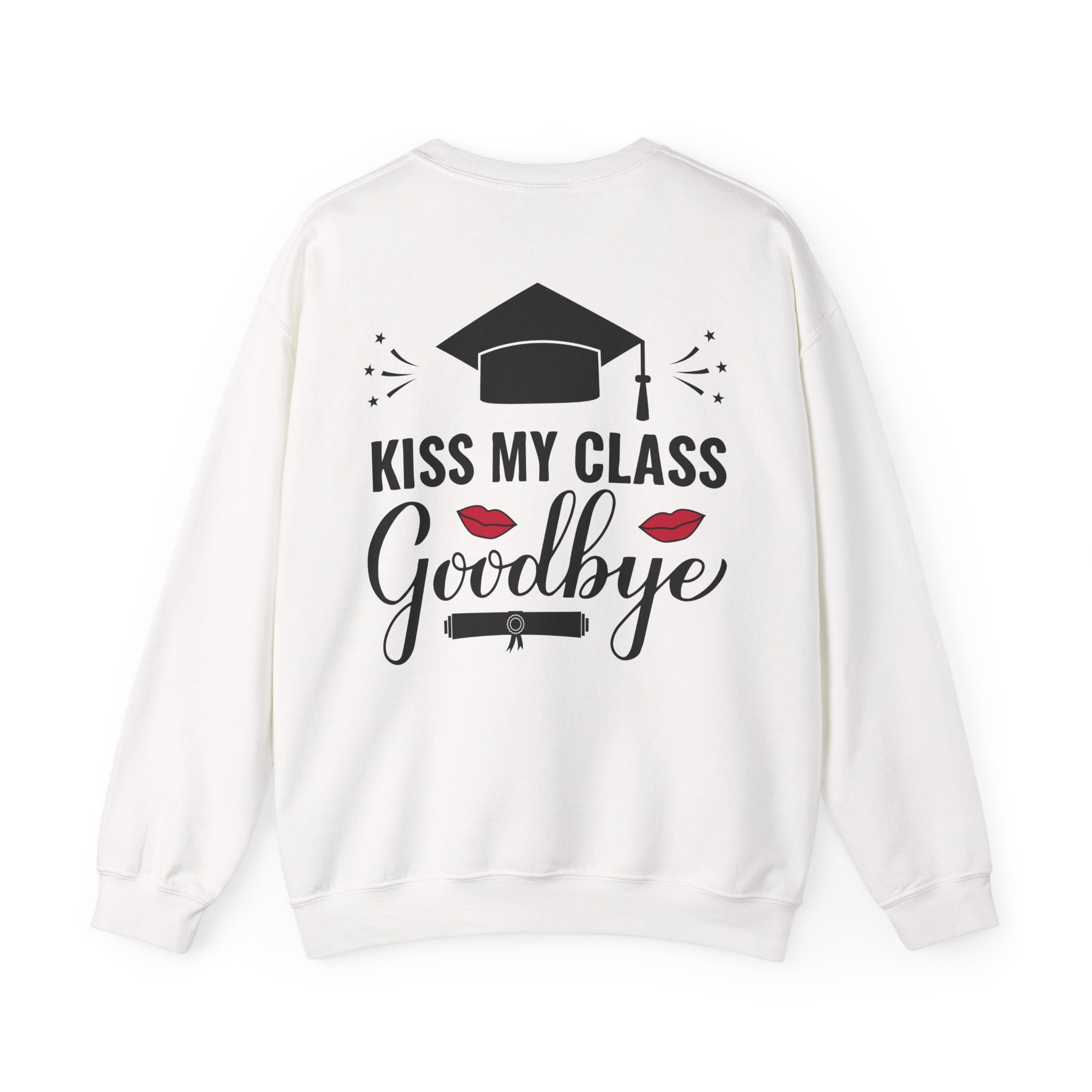 Graduation Crewneck Sweatshirt FRONT & BACK— "Kiss My Class Goodbye" Cap & Diploma Design