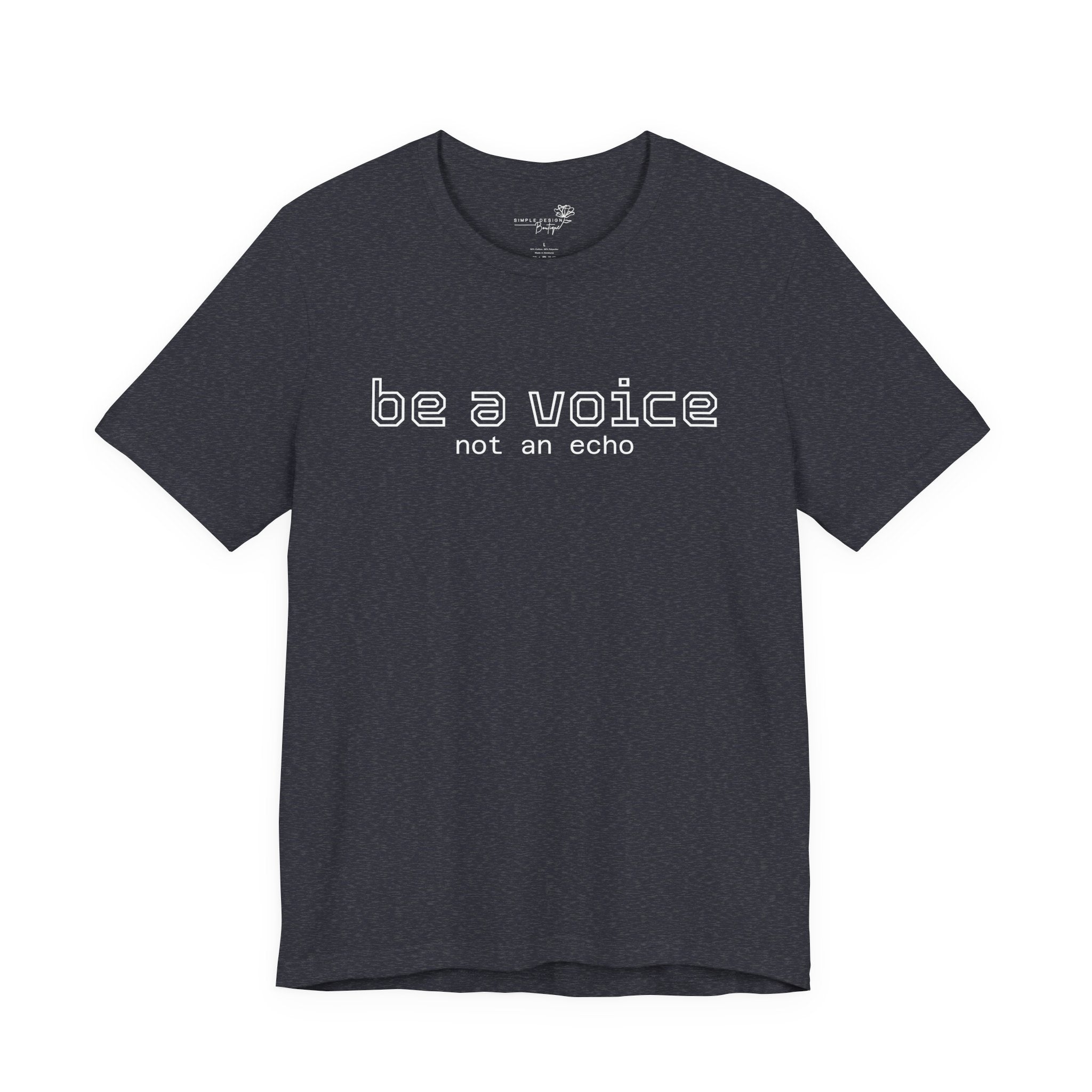 Be a Voice Not an Echo T-Shirt — Inspirational Unisex Tee
