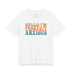 Hello I'm Probably Anxious — Funny Women's Graphic Tee