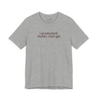 I Graduated: Thanks ChatGPT — Funny Graduation T-Shirt