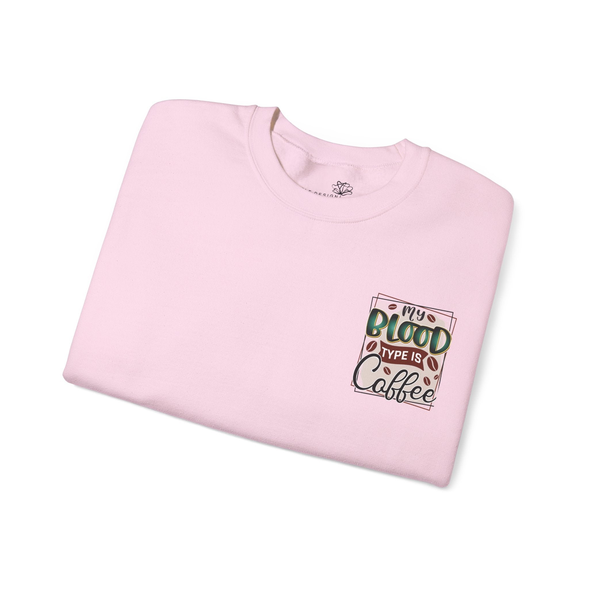 My Blood Type Is Coffee — Funny Women's Sweatshirt