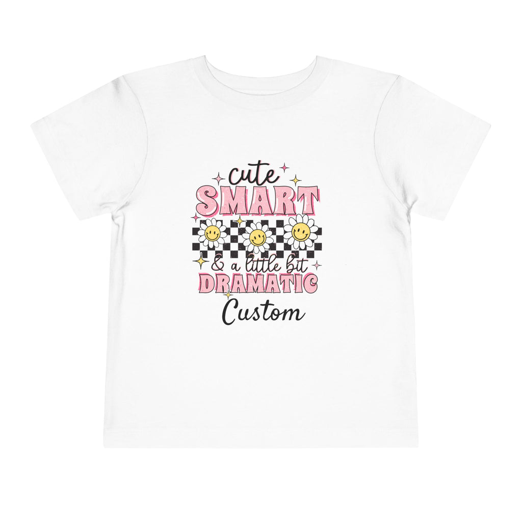 Cute, Smart & a Little Dramatic — Customizable Toddler Tee