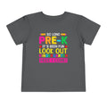 So Long Pre-K, It's Been Fun — Look Out Kindergarten, Here I Come Toddler T-Shirt