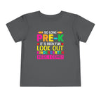 So Long Pre-K, It's Been Fun — Look Out Kindergarten, Here I Come Toddler T-Shirt