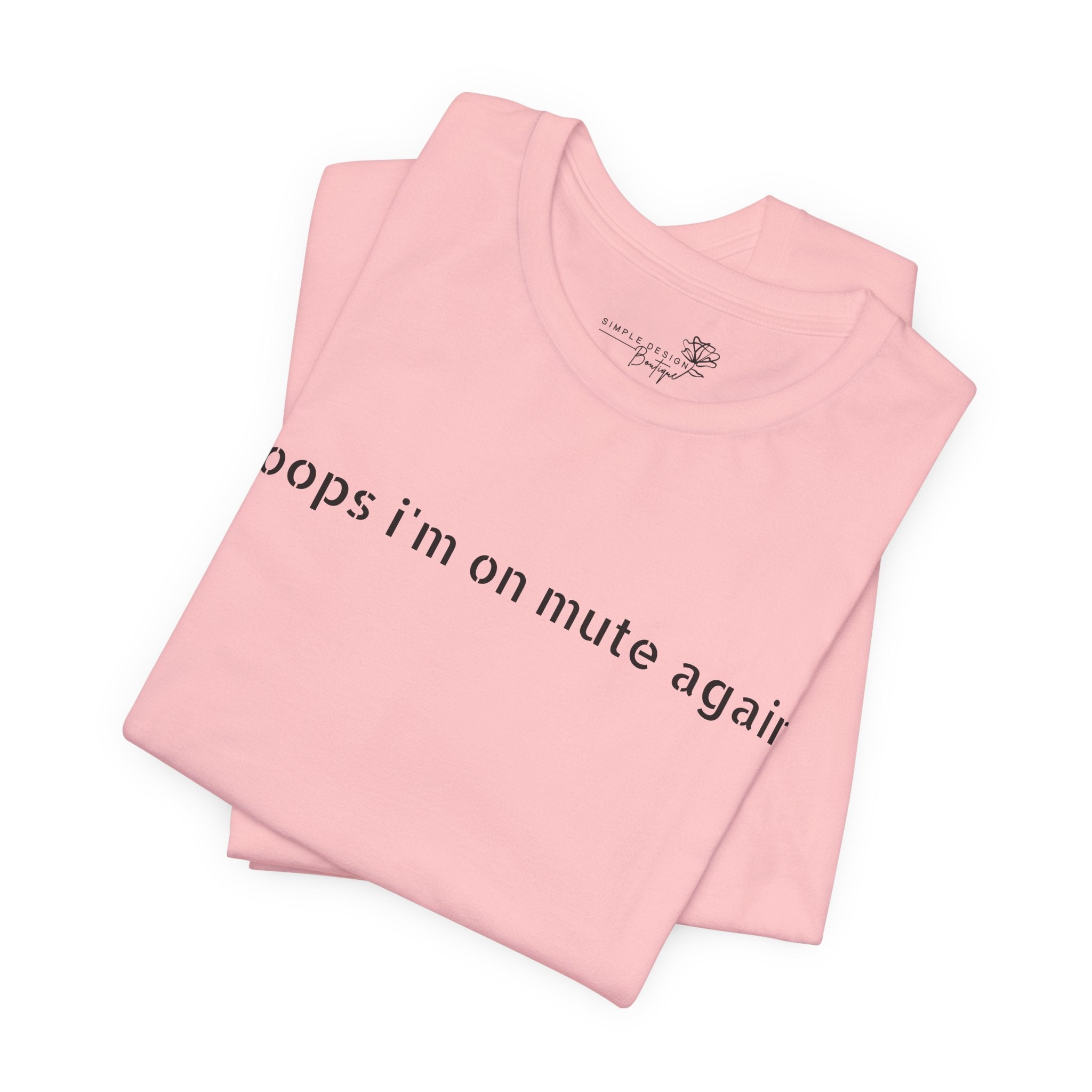 "Oops, I'm on Mute Again" Funny Work From Home T-Shirt