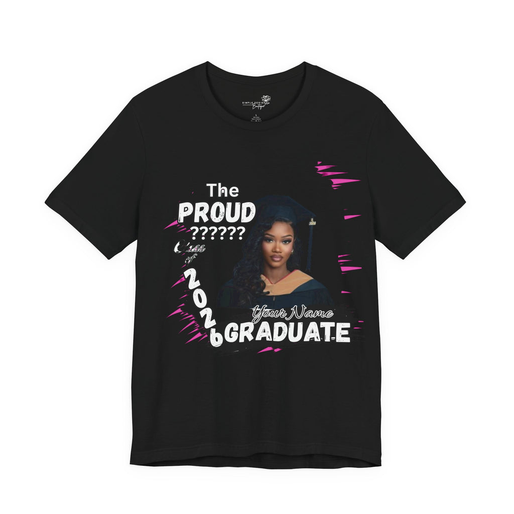 Proud [Mom / Dad / Grandma / Sister / etc.] of a 2026 Graduate — Custom Photo T-Shirt