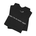 "Oops, I'm on Mute Again" Funny Work From Home T-Shirt