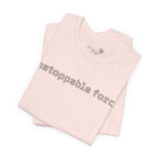 Unstoppable Force T-Shirt - Print