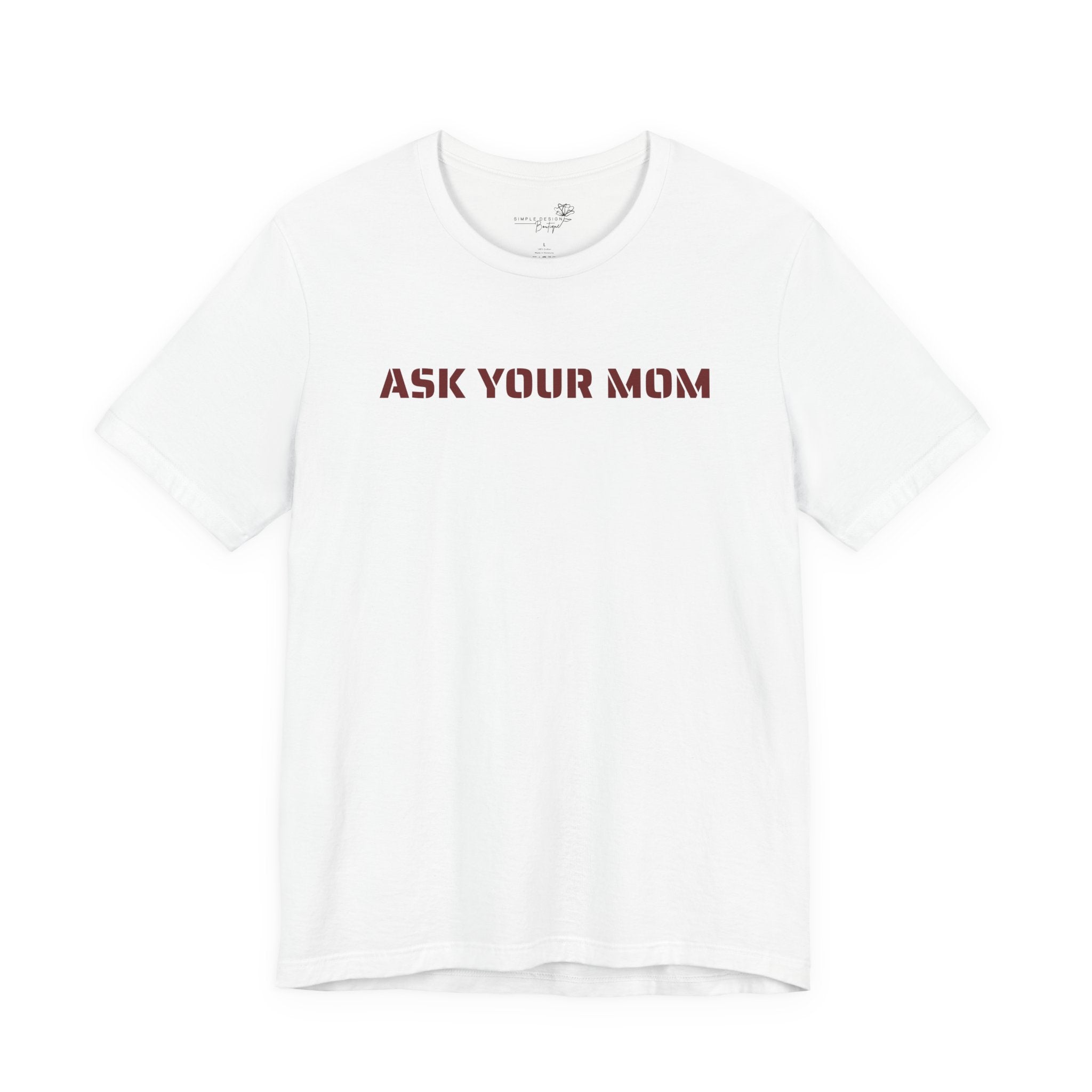 Ask Your Mom Graphic Tee — Funny Men’s Statement Shirt | S–3XL
