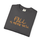 Fall Is Here Y'all Comfort Colors Unisex T-Shirt