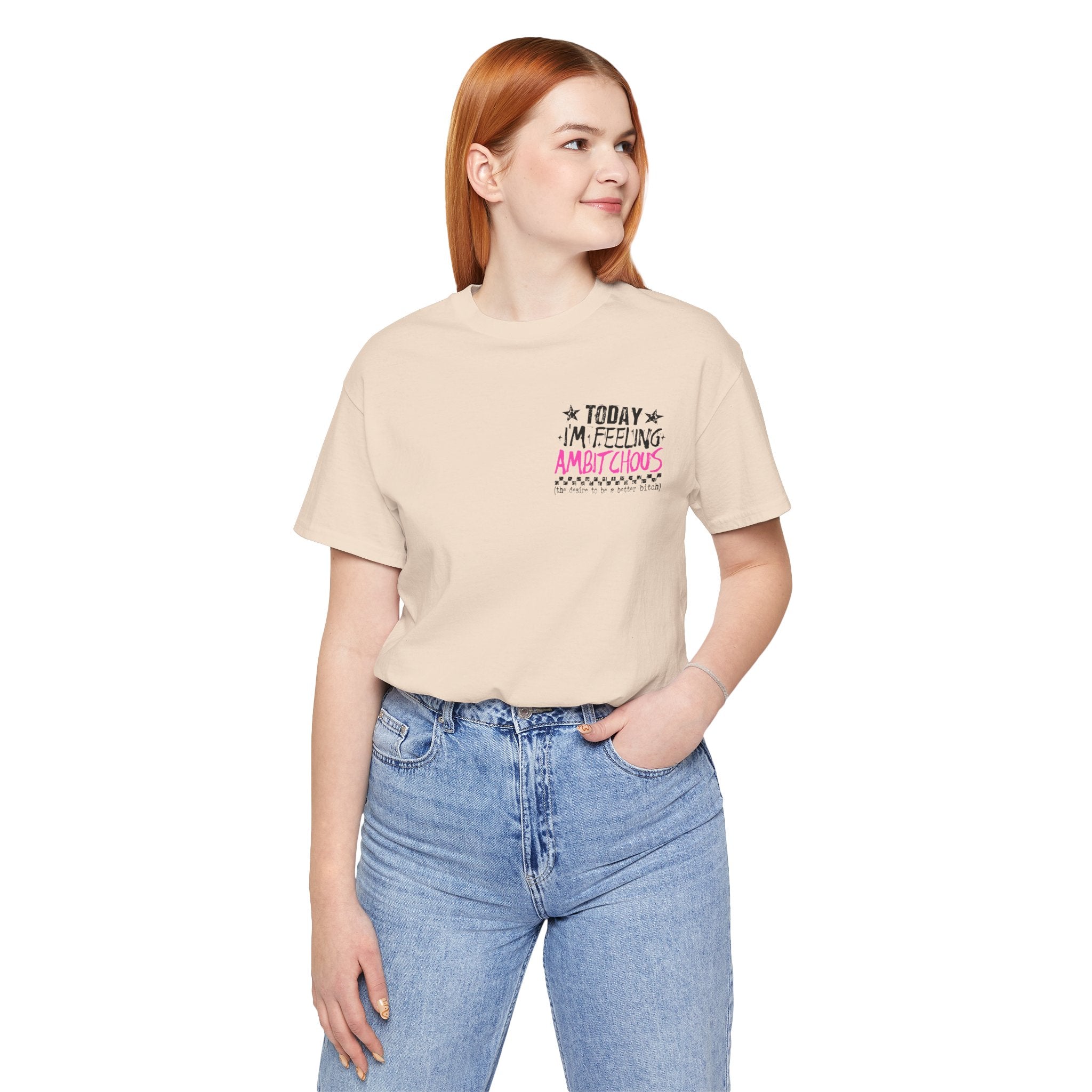 Today I Feel Ambitchous Unisex T-Shirt — Bold Funny Gift for Her