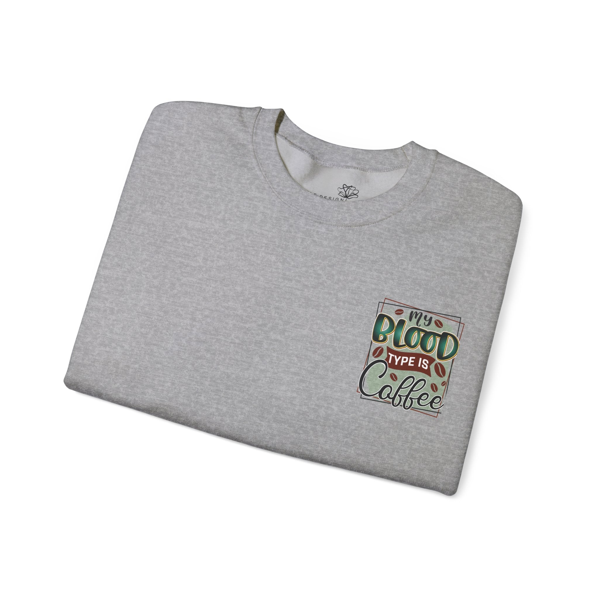My Blood Type Is Coffee — Funny Women's Sweatshirt
