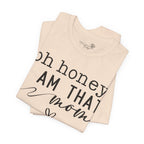 Oh Honey I Am That Mom — Women's Mother's Day Graphic Tee