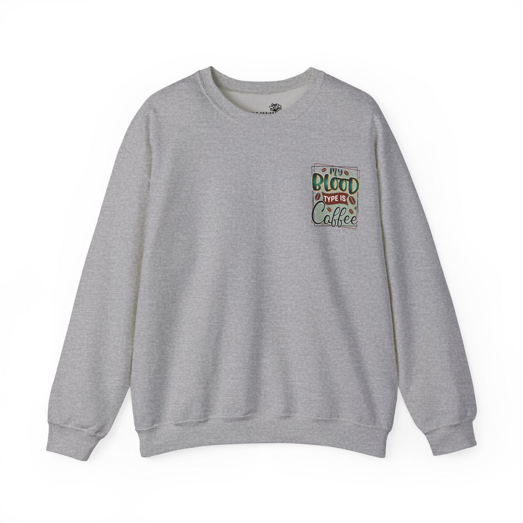 My Blood Type Is Coffee — Funny Women's Sweatshirt