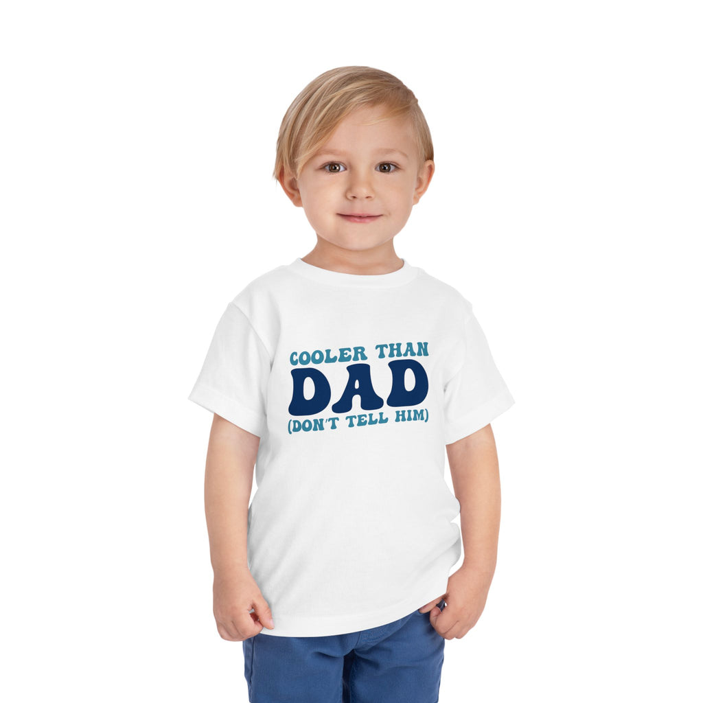 COOLER THAN DAD BUT DONT TELL HIM