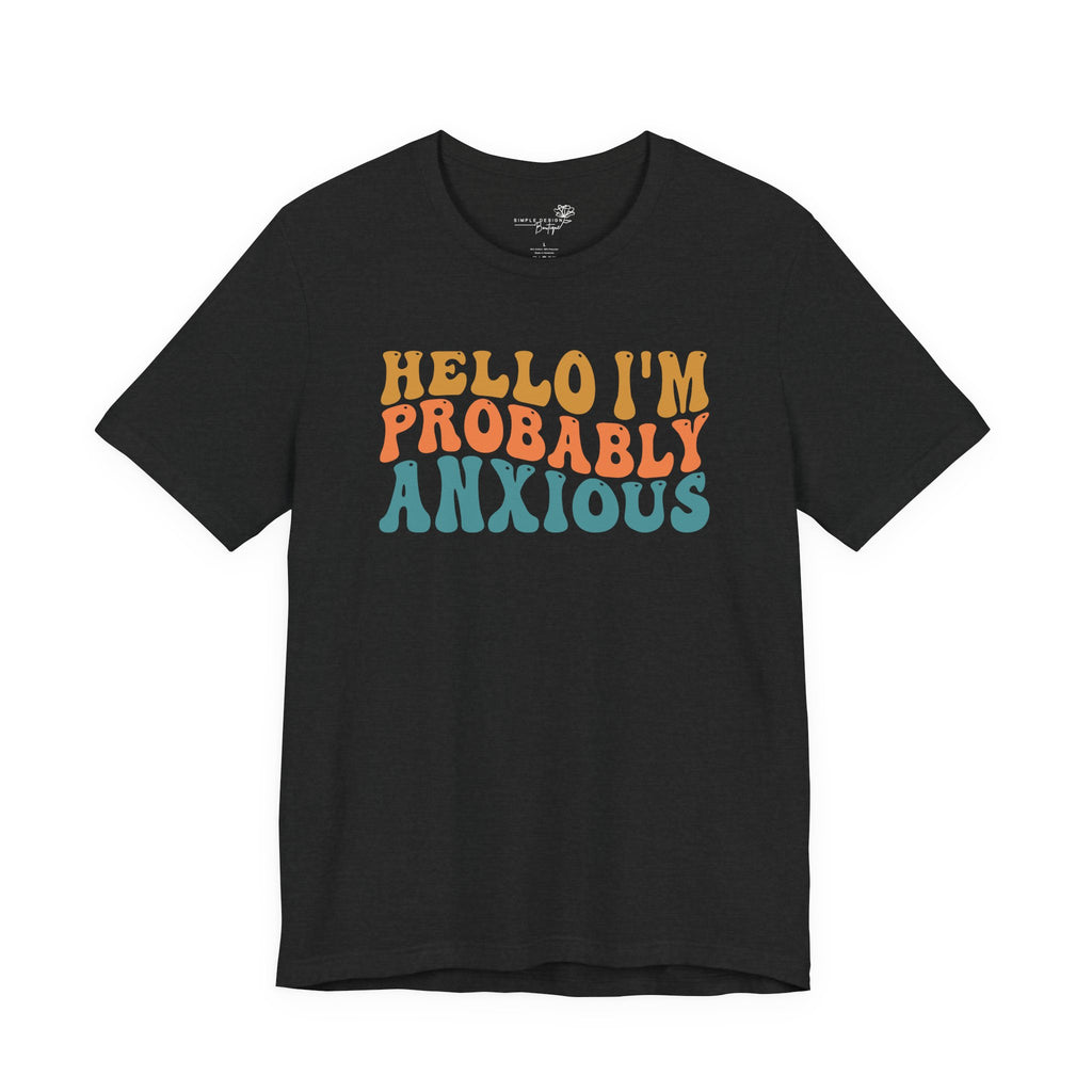 Hello I'm Probably Anxious — Funny Women's Graphic Tee