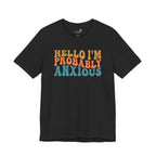 Hello I'm Probably Anxious — Funny Women's Graphic Tee