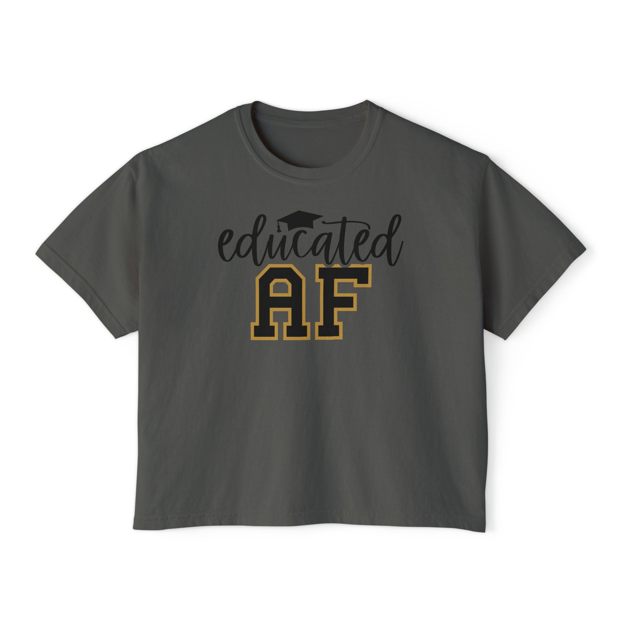 Educated AF — Women's Boxy Tee, Slightly Cropped