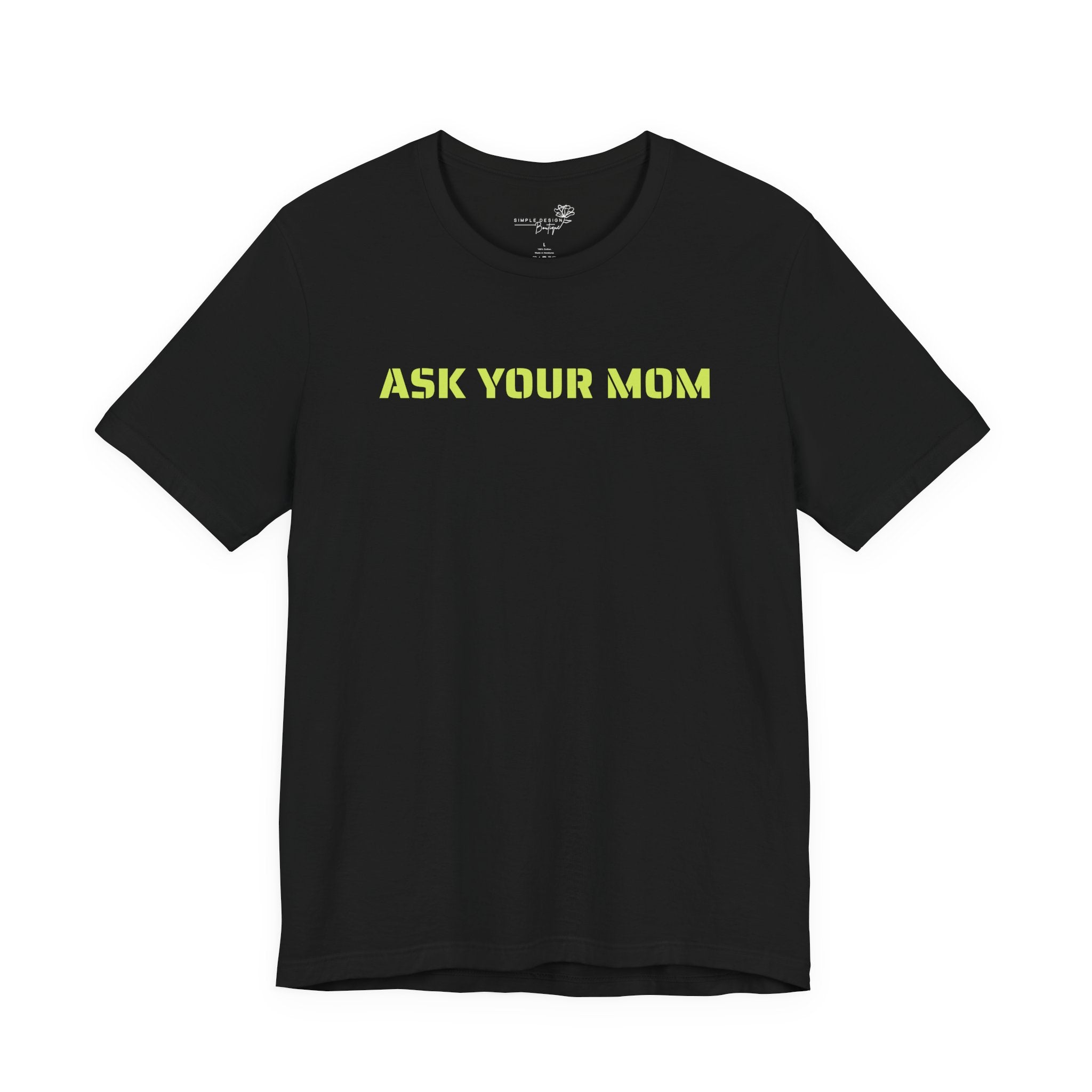 Ask Your Mom Graphic Tee — Funny Men’s Statement Shirt | S–3XL