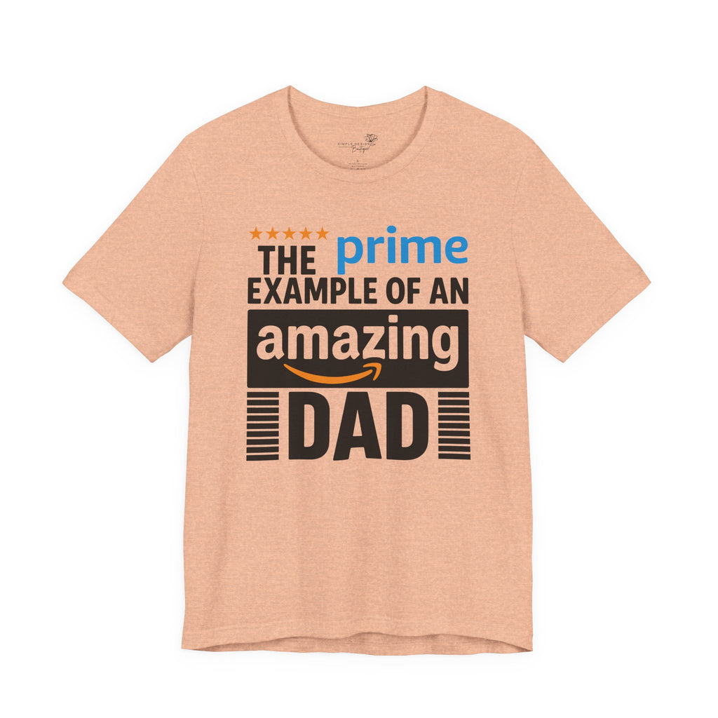 Prime Example of an Amazing Dad T-Shirt — Funny Father’s Day Gift Tee | S–3XL