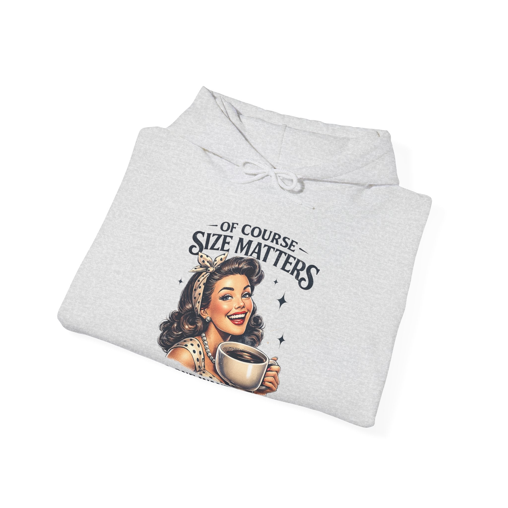 Of Course Size Matters — No One Wants a Small Cup of Coffee | Cozy Women's Hoodie