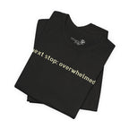 Next Stop: Overwhelmed — Minimalist Funny Graphic T-Shirt