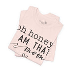 Oh Honey I Am That Mom — Women's Mother's Day Graphic Tee