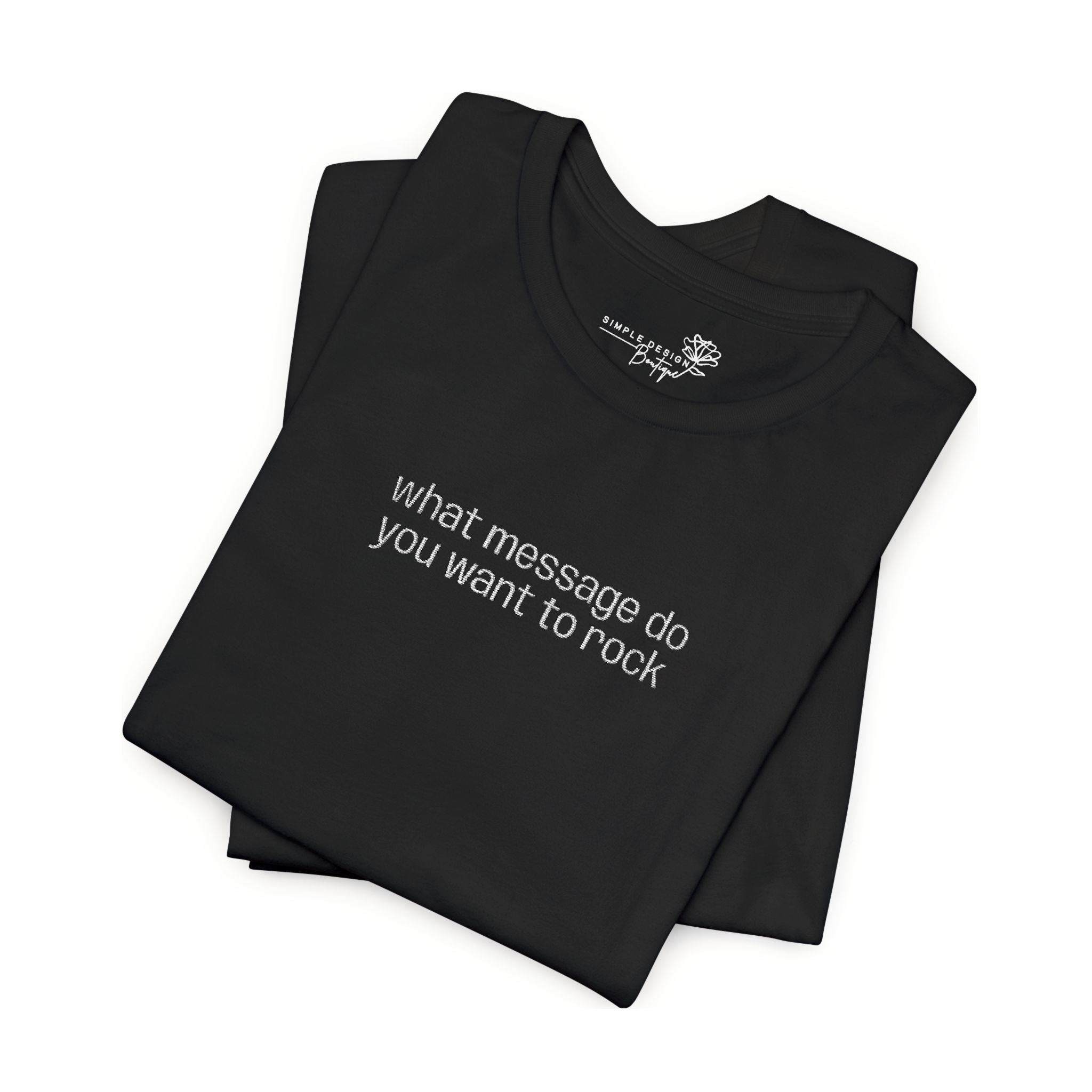 Personalized Embroidered T-Shirt — Your Words, Your Vibe
