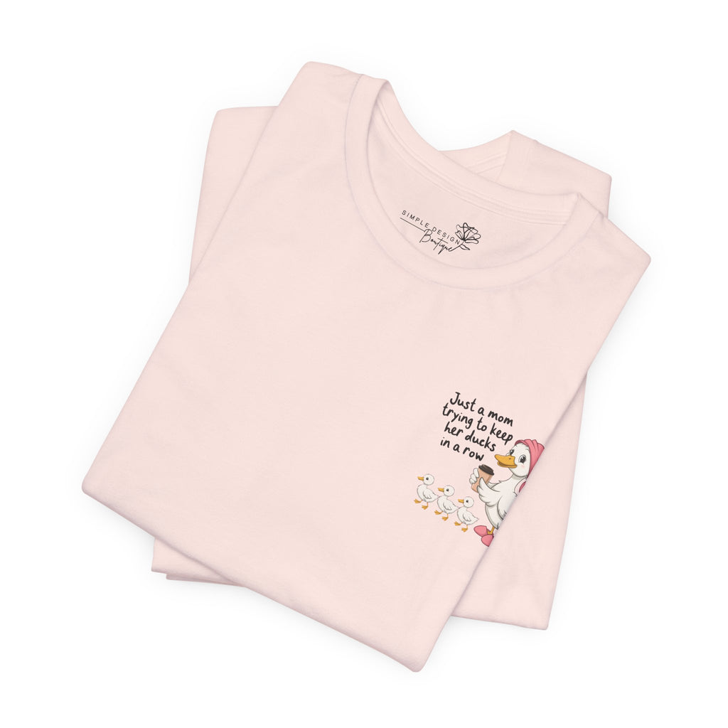 Just a Mom trying to keep her Ducks in a Row — Women's Graphic Tee