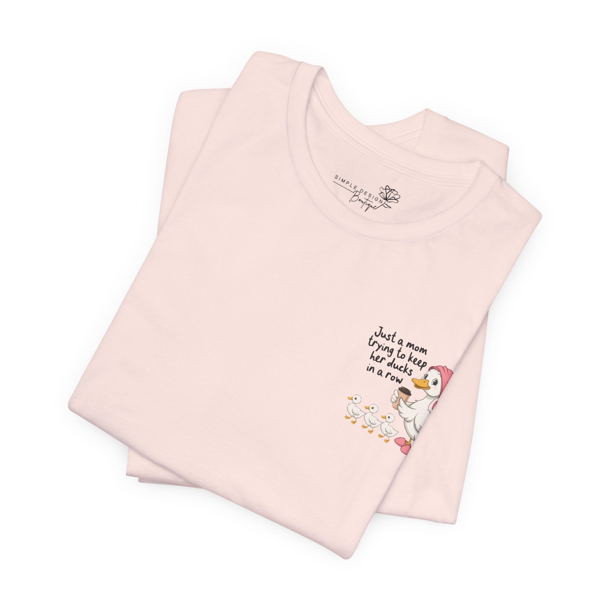 Just a Mom trying to keep her Ducks in a Row — Women's Graphic Tee