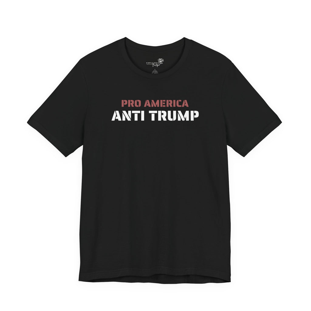 Pro America, Anti Trump — Patriotic Statement T-Shirt | 12 Colors