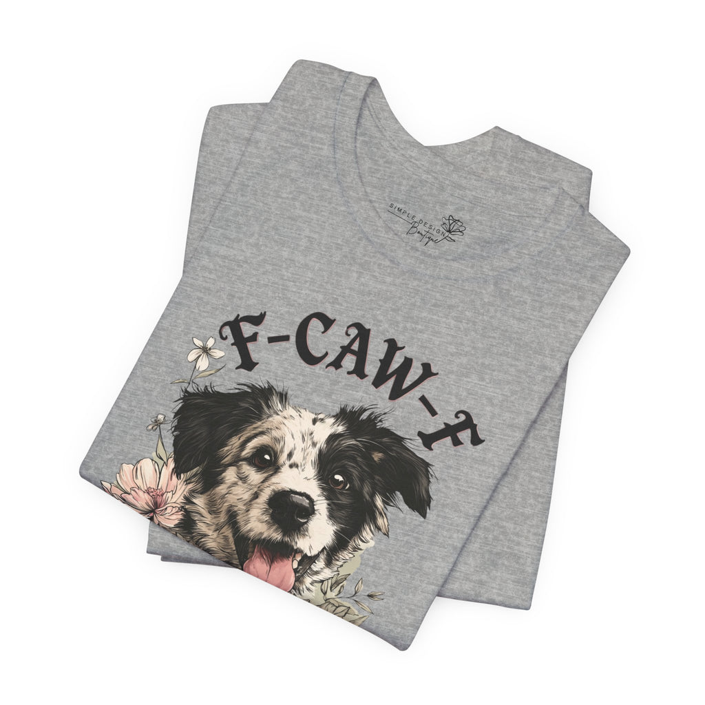 F-CAWF-F Humor Dog Unisex T-Shirt