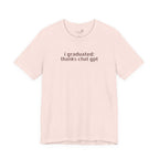 I Graduated: Thanks ChatGPT — Funny Graduation T-Shirt
