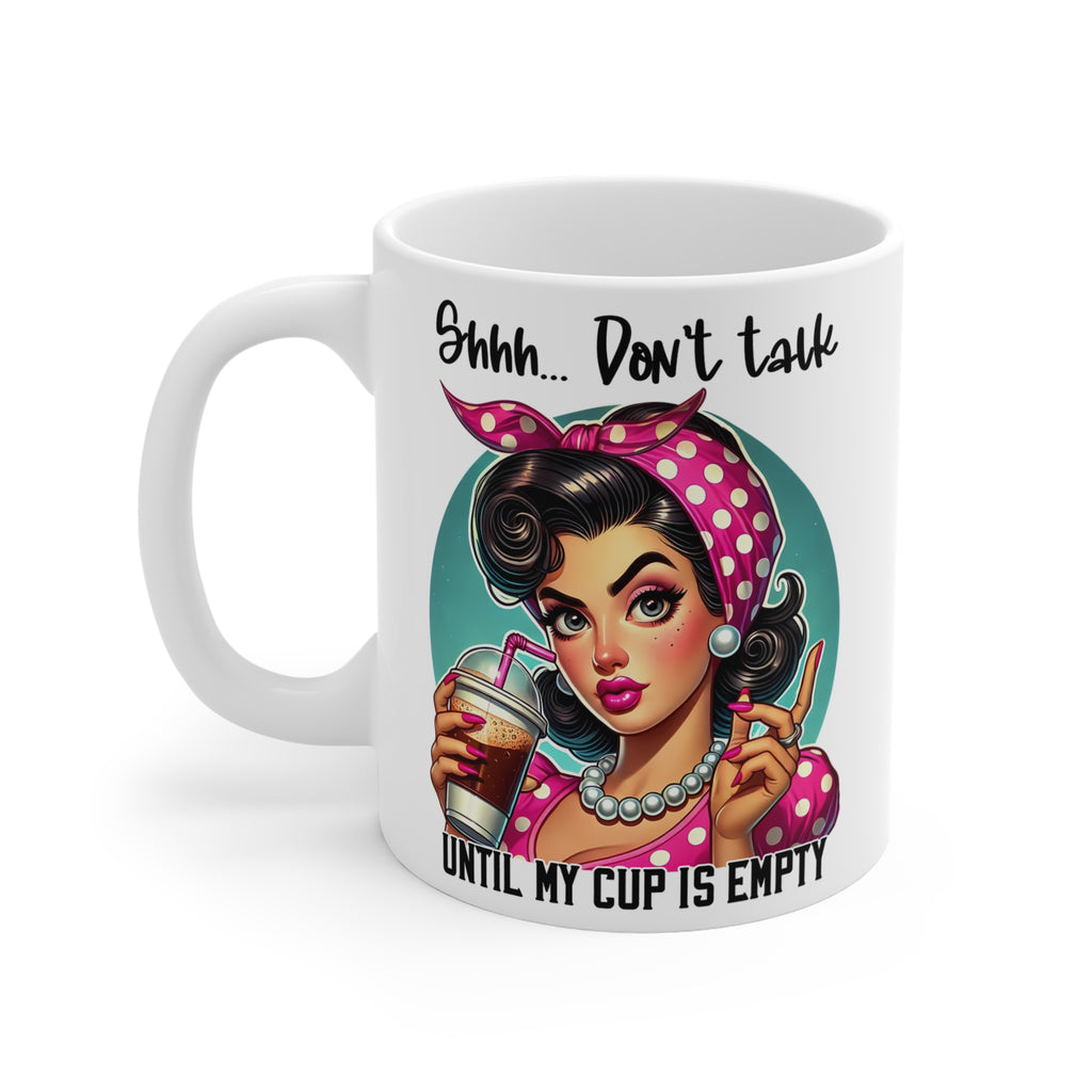 Shhh... Don't Talk Until My Cup Is Empty — Funny Retro Pin-Up Coffee Mug 11oz