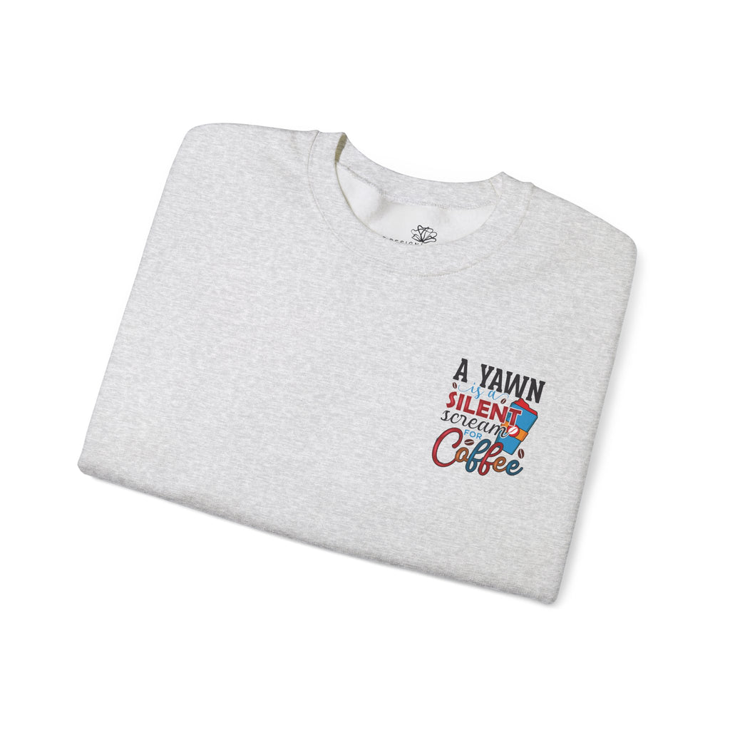 A Yawn Is a Silent Scream for Coffee Sweatshirt — Funny Gift for Coffee Lovers