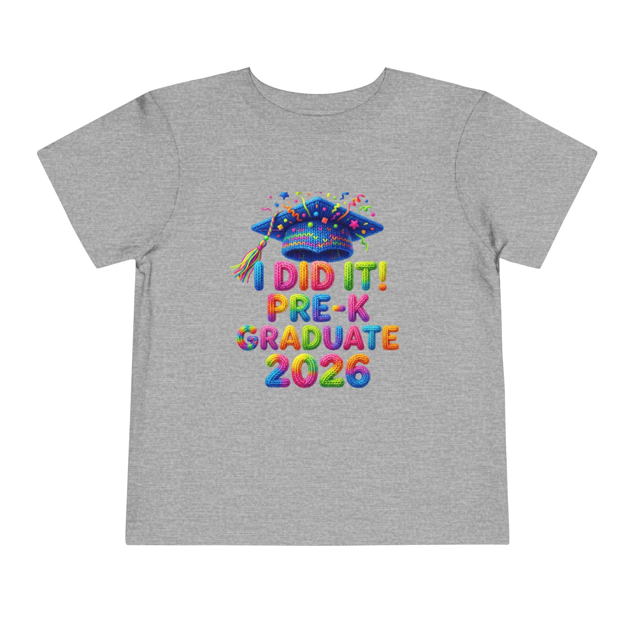 I Did It — Pre-K Graduate 2026 Toddler T-Shirt
