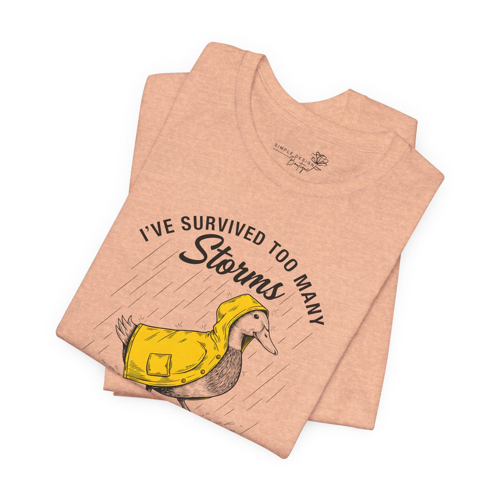 I've Survived Too Many Storms To Be Bothered By Raindrops Unisex T-Shirt - Print