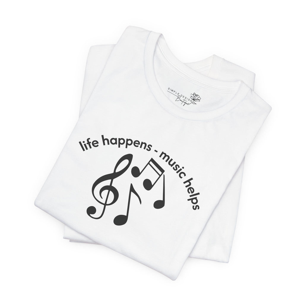 Music Therapy Tee — "life happens • music helps" Short Sleeve Shirt