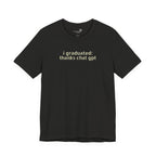 I Graduated: Thanks ChatGPT — Funny Graduation T-Shirt