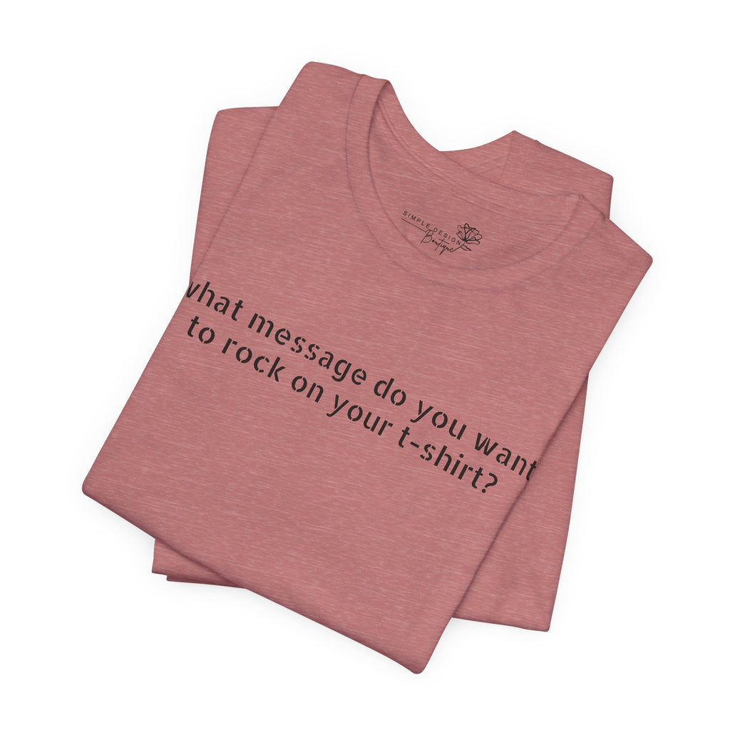 Custom Text T-Shirt — Personalized Unisex Tee