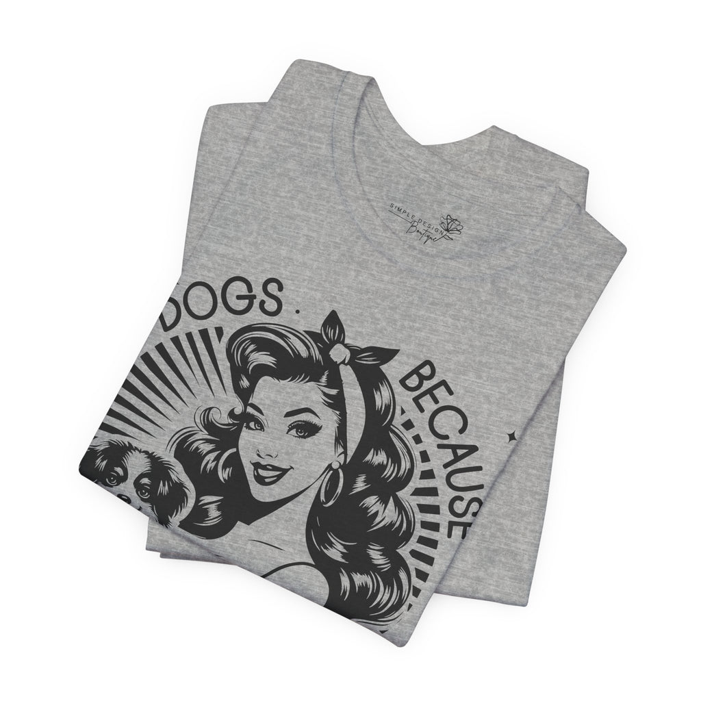 Dogs Because People Suck Retro Unisex T-Shirt - Print