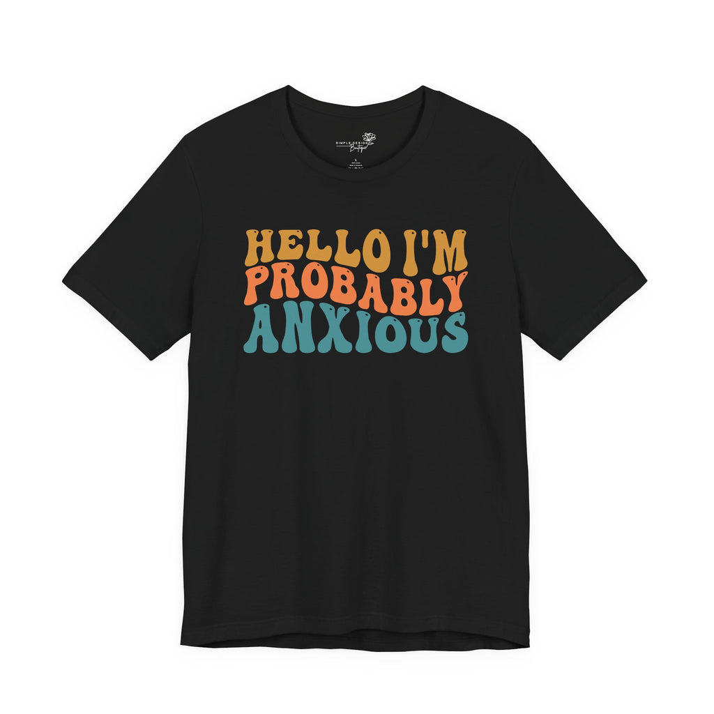 Hello I'm Probably Anxious — Funny Women's Graphic Tee