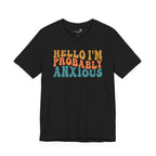 Hello I'm Probably Anxious — Funny Women's Graphic Tee