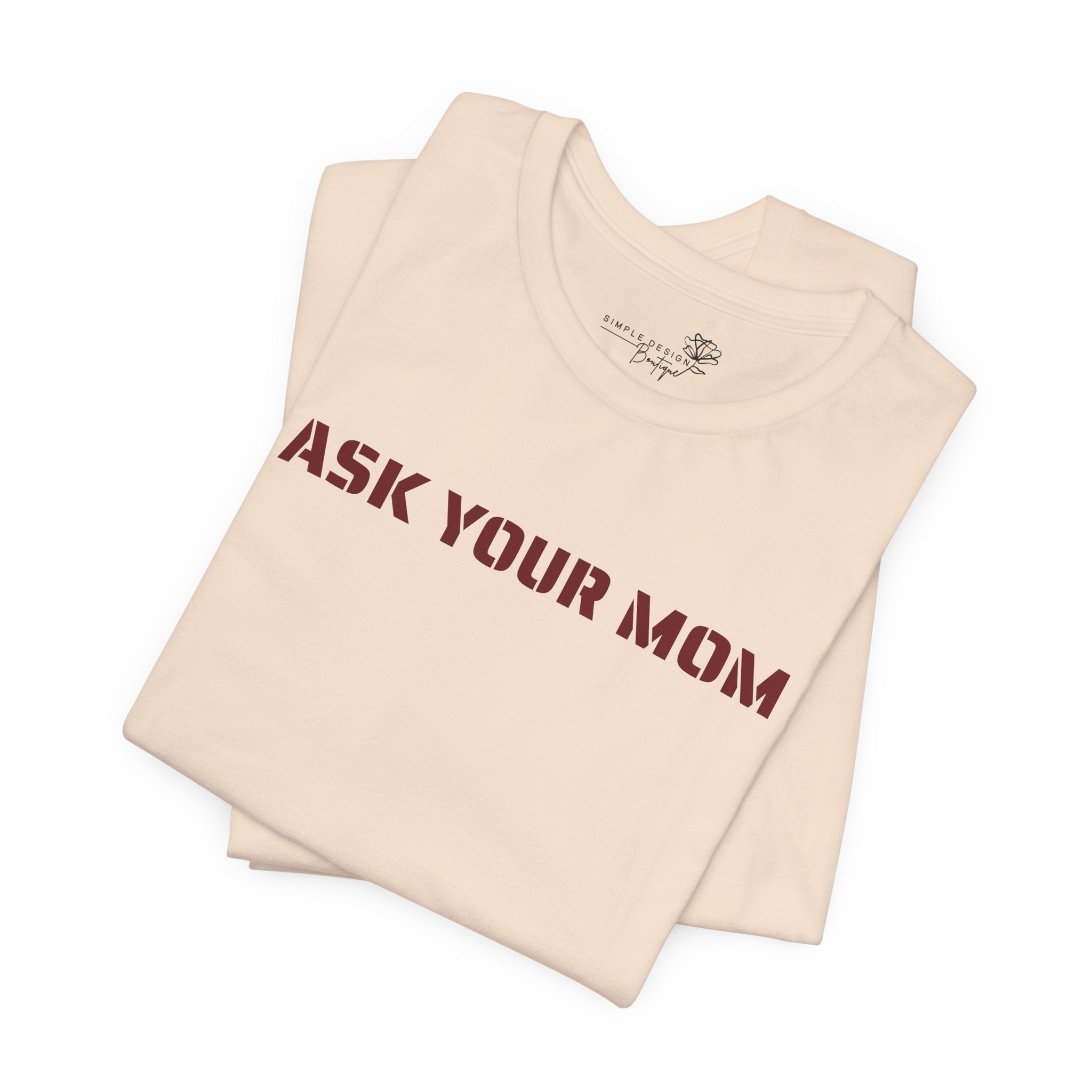 Ask Your Mom Graphic Tee — Funny Men’s Statement Shirt | S–3XL