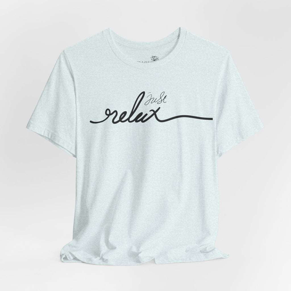 Just Relax Unisex T-Shirt - Print