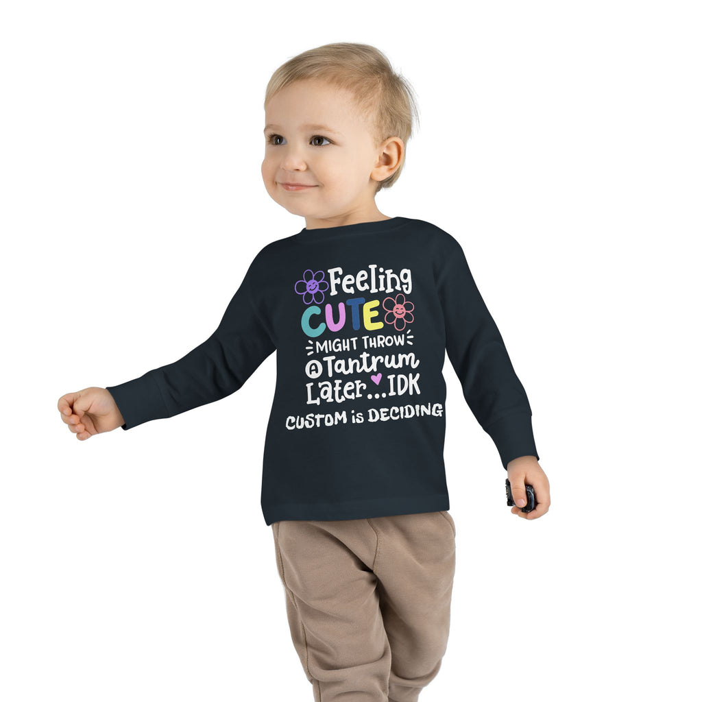 Toddler Long Sleeve Tee — "Feeling Cute, Might Throw..." Customizable