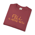 Fall Is Here Y'all Comfort Colors Unisex T-Shirt
